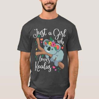 Just a Girl Who Loves Koalas Funny Koala Bear Love T-shirt