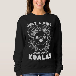 Just a Girl who Loves Koalas Trui