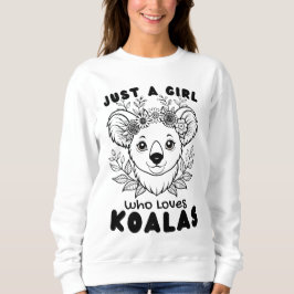 Just a Girl who Loves Koalas Trui