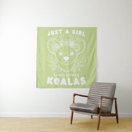 Just a Girl who Loves Koalas Wandkleed