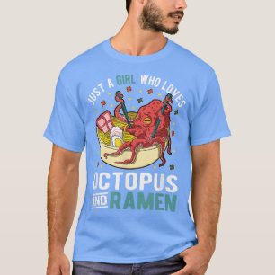 Just A Girl Who Loves Octopus And Ramen T-shirt