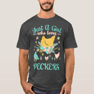 Just A Girl Who Loves Peckers Funny  T-shirt