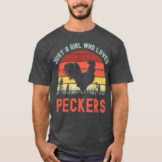 just a girl who loves peckers  t-shirt