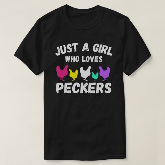 Just a girl who loves peckers t-shirt (Design voorkant)