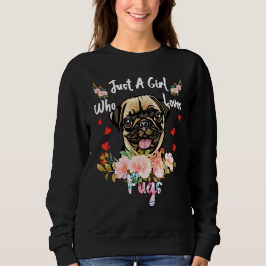 Just A Girl Who Loves Pugs  Quote Trui (Voorkant)