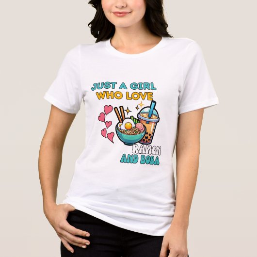 Just a Girl Who Loves Ramen and Boba T-Shirt (Voorkant)