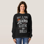 Just A Girl Who Loves Sloths And Dolls Sloth Trui (Voorkant volledig)