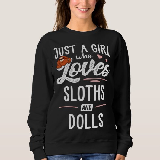 Just A Girl Who Loves Sloths And Dolls Sloth Trui (Voorkant)