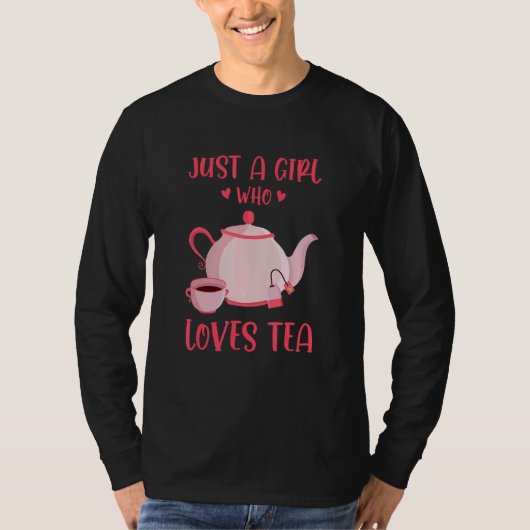 Just A Girl Who Loves Tea Tea Drinker Tea   Cup Of T-shirt (Voorkant)