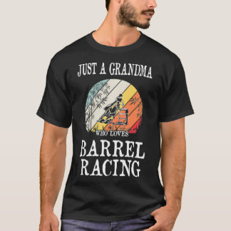 Just A Grandma Who Loves Barrel Racing  T-shirt