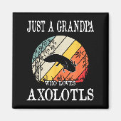 Just A Grandpa Who Loves Axolotls  Magneet (Voorkant)