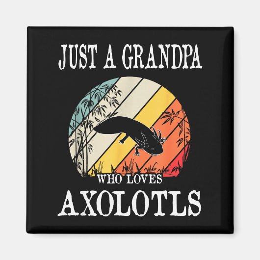 Just A Grandpa Who Loves Axolotls  Magneet (Voorkant)