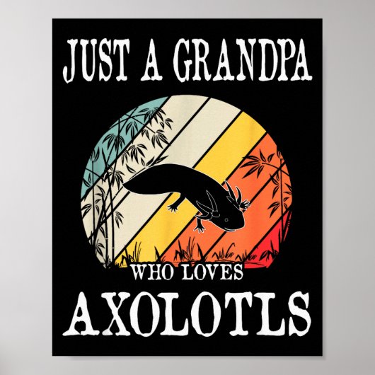 Just A Grandpa Who Loves Axolotls  Poster (Voorkant)