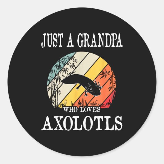 Just A Grandpa Who Loves Axolotls  Ronde Sticker (Voorkant)