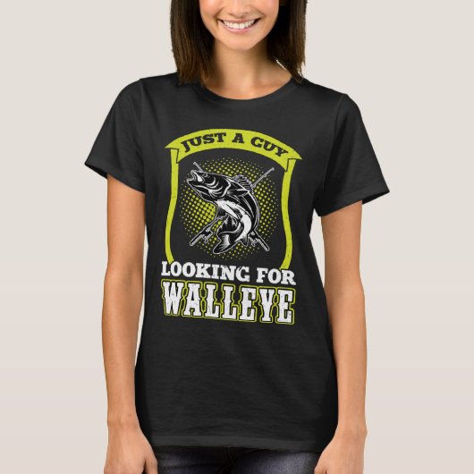Just A Guy Looking For Walleye Walleye Hunter T-shirt (Voorkant)