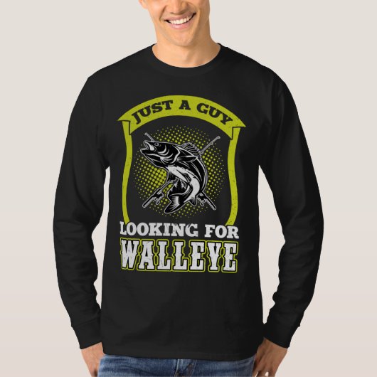 Just A Guy Looking For Walleye Walleye Hunter T-shirt (Voorkant)