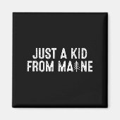 Just A Kid From Maine Simple Quote Root Magneet (Voorkant)