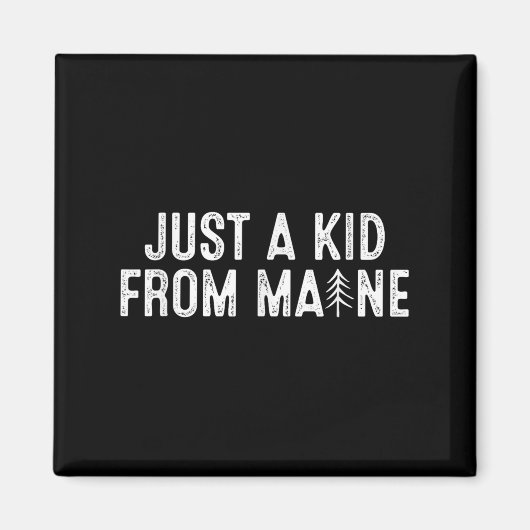 Just A Kid From Maine Simple Quote Root Magneet (Voorkant)