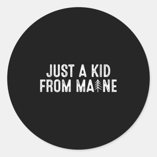 Just A Kid From Maine Simple Quote Root  Ronde Sticker (Voorkant)