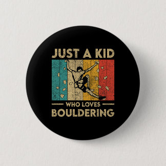 Just A Kid Who Loves Bouldering Funny Rock Climbin Ronde Button 5,7 Cm