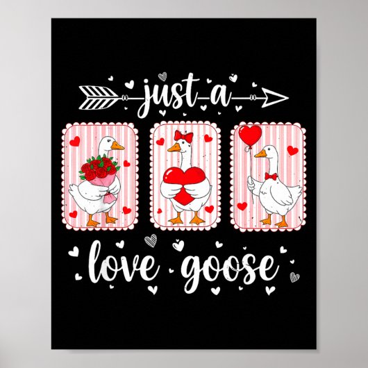 Just A Love Goose Funny Valentine Cute Goose For W Poster (Voorkant)