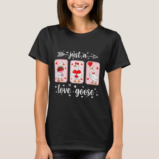 Just A Love Goose Funny Valentine Cute Goose For W T-shirt (Voorkant)