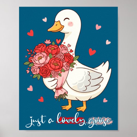 Just A Lovely Goose Bouquet Roses Floral Valentine Poster (Voorkant)