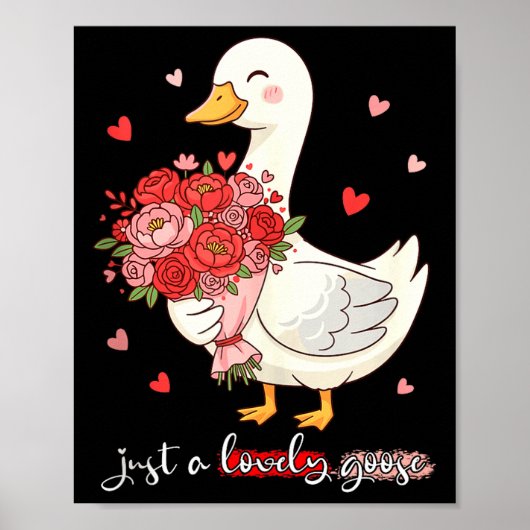 Just A Lovely Goose Bouquet Roses Floral Valentine Poster (Voorkant)
