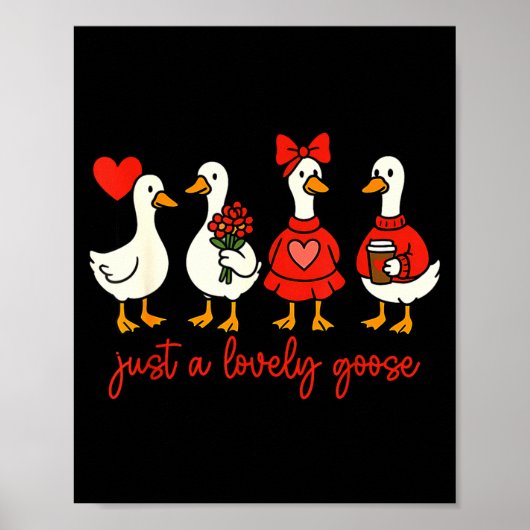 Just A Lovely Goose Valentine Duck Funny Geese Val Poster (Voorkant)