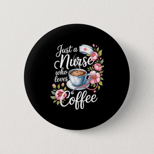 Just A Nurse Who Loves Coffee Funny Nursing Design Ronde Button 5,7 Cm (Voorkant)
