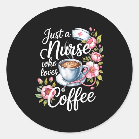 Just A Nurse Who Loves Coffee Funny Nursing Design Ronde Sticker (Voorkant)