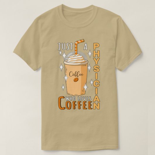 Just A Physician Who Loves Coffee Quote Design T-shirt (Design voorkant)