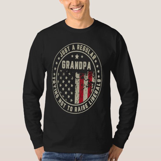 Just A Regular Grandpa Trying Not To Raise America T-shirt (Voorkant)