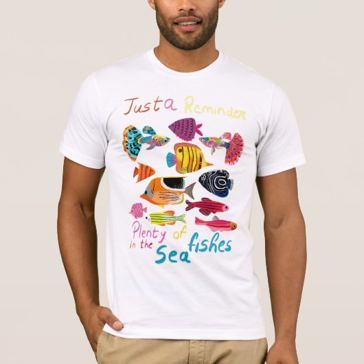 Just a Reminder (Plenty of Fishes) T-shirt (Voorkant)