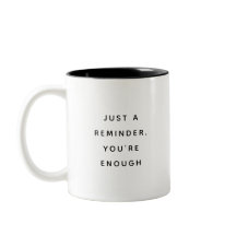Just A Reminder You're Enough Funny Two-Tone Mug