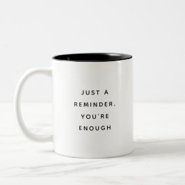 Just A Reminder You're Enough Funny Two-Tone Mug Tweekleurige Koffiemok