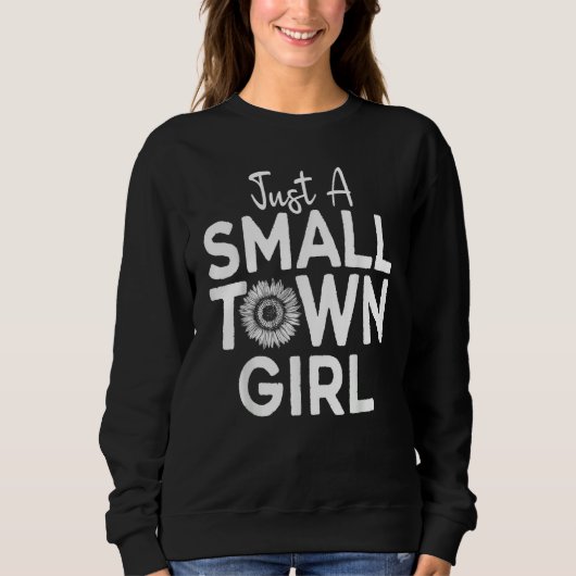 Just A Small Town Girl Village Little City Life Qu Trui (Voorkant)