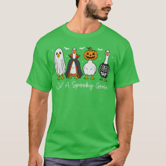 Just A Spooky Goose Witch Pumpkin Ghost Skeleton H T-shirt