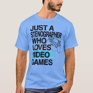Just A Stenographer Who Loves Video Games Lover Jo T-shirt