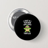 Just a Teacher Who Loves Turtles Turtle Lover Educ Ronde Button 5,7 Cm (Voorkant /achterkant)
