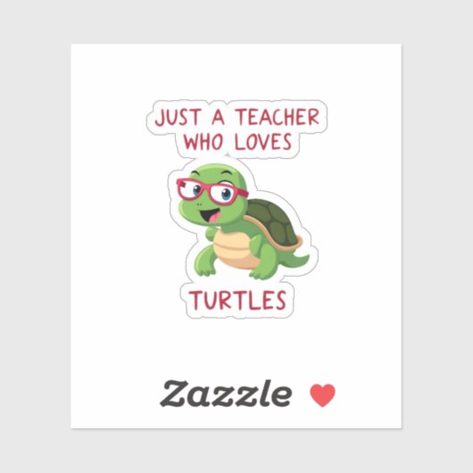 Just a Teacher Who Loves Turtles Turtle Lover Educ Sticker (Vel)