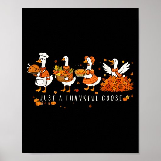Just A Thankful Goose Funny Silly Goose Thanksgivi Poster (Voorkant)