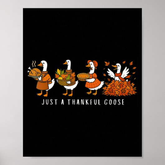 Just A Thankful Goose Funny Silly Goose Thanksgivi Poster (Voorkant)