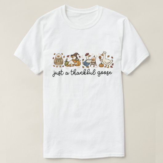 Just a Thankful Goose, Funny Thanksgiving Goose T-shirt (Design voorkant)