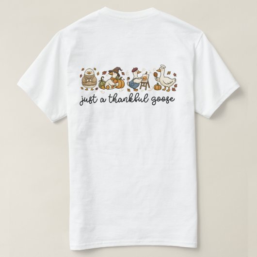 Just a Thankful Goose, Funny Thanksgiving Goose T-shirt (Design achterkant)