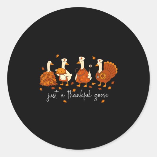 Just A Thankful Goose Nurse Funny Thanksgiving  Ronde Sticker (Voorkant)