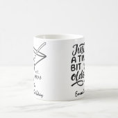 Just A Tini Bit Older Birthday Gift For Her Koffiemok (Center)