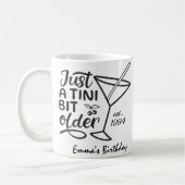 Just A Tini Bit Older Birthday Gift For Her Koffiemok (Links)