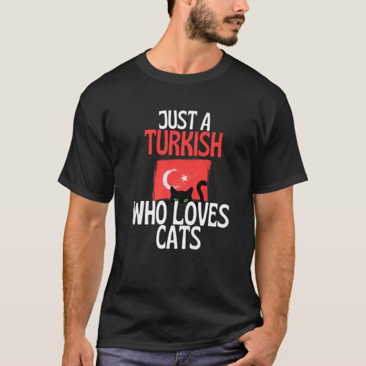 Just A Turkish Who Loves Cats For all of Turkey   T-shirt (Voorkant)