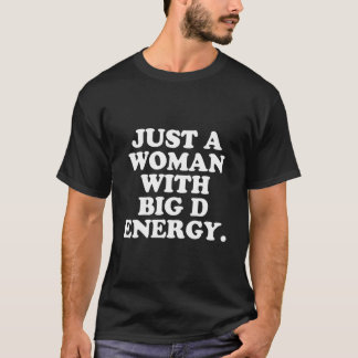 Just A With Big D Energy Humor T-shirt